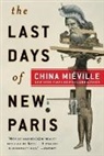 China Mieville, China Miéville - The Last Days of New Paris