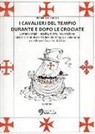 Beniamino Ferrari - I Cavalieri del Tempio durante e dopo le crociate. Lontane origini, nascita, morte, resurrezione, misteri e simboli dell'Ordine del Tempio di Salomone... vol. 1-2