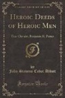 John Stevens Cabot Abbott - Heroic Deeds of Heroic Men: True Chivalry, Benjamin H. Porter (Classic Reprint)