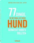 Katharina von der Leyen, Katharina von der Leyen - 77 Dinge, die Sie einmal mit Ihrem Hund gemacht haben sollten