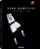 Dirk Nowitzki, Dino Reisner - Dirk Nowitzki : von Wunderkind zum Weltstar = the German giant