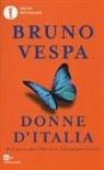 Bruno Vespa - Donne d'Italia. Da Cleopatra a Maria Elena Boschi storia del potere femminile