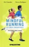 Moi González, Montse Rodrigues - Mindful running. La corsa consapevole