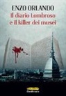 Enzo Orlando - Il diario lombroso e il killer dei musei