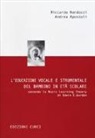Andrea Apostoli, Riccardo Nardozzi - L'educazione vocale e strumentale del bambino in età scolare secondo la Music Learning Theory di Edwin E. Gordon
