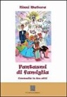 Ninni Matera - Fantasmi di famiglia. Commedia in due atti