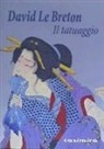 David Le Breton - Il tatuaggio o La firma dell'io