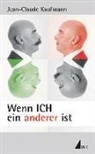 Jean-Claude Kaufmann - Wenn ICH ein anderer ist