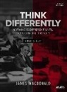 James Macdonald - Think Differently - Bible Study Book: Nothing Is Different Until You Think Differently