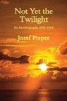 Dan Farrelly, Una Farrelly, Josef Pieper - Not Yet the Twilight – An Autobiography 1945–1964