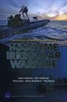 Peter Chalk, Paul DeLuca, Molly Dunigan, Dick Hoffmann, Brian Nichiporuk - Characterizing and Exploring the Implications of Maritime Irregular Warfare
