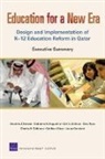 Catherine H Augustine, Catherine H. Augustine, Dominic Brewer, Dominic J Brewer, Dominic J (University of Southern California NYU Brewer, Dominic J. Brewer... - Education for a New Era, Executive Summary: Design and Implementation of K-12 Education Reform in Qatar