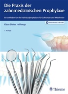Klaus-Dieter Hellwege - Die Praxis der zahnmedizinischen Prophylaxe