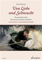 Felix Mendelssohn Bartholdy, Pasca Martiné, Pascal Martiné - Von Liebe und Sehnsucht