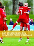 Seraina Degen, Daniel Schaub - Das goldene Buch des Schweizer Frauenfussballs