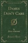 Peter Cheyney - Dames Don't Care (Classic Reprint)