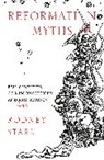 Rodney Stark, Stark Rodney - Reformation Myths