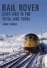 Arnie Furniss - Rail Rover: Scotland in the 1970s and 1980s