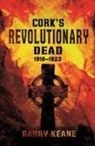 Barry Keane - Cork''s Revolutionary Dead
