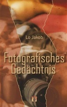 Lo Jakob - Fotografisches Gedächtnis