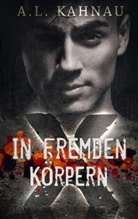 A L Kahnau, A. L. Kahnau, A.L. Kahnau - In fremden Körpern