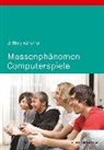 Jeffrey Wimmer - Massenphänomen Computerspiele