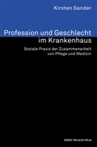 Kirsten Sander - Profession und Geschlecht im Krankenhaus