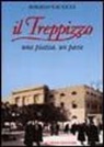 Angelo Catucci - Il Treppizzo. Una piazza, un paese