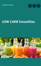 Jutta Schütz - Low Carb Smoothies
