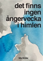 Mia Möller - Det finns ingen ångervecka i himlen