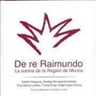 De re Raimundo : la cocina de la Región de Murcia