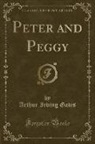 Arthur Irving Gates - Peter and Peggy (Classic Reprint)