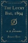S. P. Fullinwider - The Lucky Bag, 1894 (Classic Reprint)