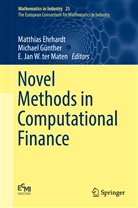 Matthias Ehrhardt, Michae Günther, Michael Günther, E Jan W ter Maten, E. Jan W. Ter Maten - Novel Methods in Computational Finance