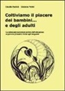 Claudia Fazzioli, Graziana Ferlini - Coltiviamo il piacere dei bambini... e degli adulti