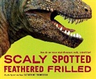 Catherine Thimmesh - Scaly Spotted Feathered Frilled