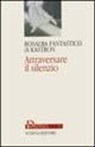 Rosalba Fantastico Di Kastron - Attraversare il silenzio