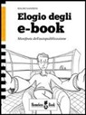 Mauro Sandrini - Elogio degli e-book. Manifesto dell'autopubblicazione