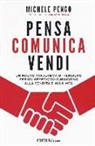 Michele Pengo - Pensa, comunica, vendi. Un nuovo paradigma di pensiero per un approccio innovativo alla vendita e alla vita