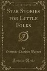 Gertrude Chandler Warner - Star Stories for Little Folks (Classic Reprint)