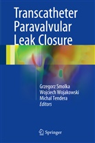 Grzegorz Smolka, Michal Tendera, Wojciec Wojakowski, Wojciech Wojakowski - Transcatheter Paravalvular Leak Closure