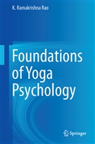 K Ramakrishna Rao, K. R. Rao, K. Ramakrishna Rao - Foundations of Yoga Psychology