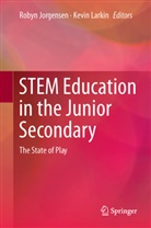 Roby Jorgensen, Robyn Jorgensen, Larkin, Larkin, Kevin Larkin - STEM Education in the Junior Secondary