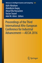 Ajith Abraham, Adel M. Alimi, Aboul Ella Hassanien, Aboul Ella Hassanien et al, Abdelkri Haqiq, Abdelkrim Haqiq... - Proceedings of the Third International Afro-European Conference for Industrial Advancement - AECIA 2016