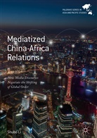 Shubo Li - Mediatized China-Africa Relations