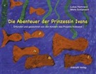 Luka Hartmann, Lukas Hartmann, Meris Schüpbach - Die Abenteuer der Prinzessin Ivana