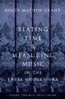 Roger Mathew Grant, Roger Mathew (Assistant Professor of Music Grant - Beating Time & Measuring Music in the Early Modern Era