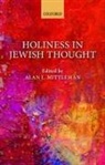 Alan L. (Aaron Rabinowitz and Simon H. Mittleman, Alan L. Mittleman, Alan L. (Aaron Rabinowitz and Simon H. Rifkind Professor of Jewish Philosophy Mittleman, Mittleman Alan L. - Holiness in Jewish Thought