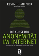 Kevi Mitnick, Kevin Mitnick, Kevin D. Mitnick, Robert Vamosi - Die Kunst der Anonymität im Internet