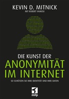 Kevi Mitnick, Kevin Mitnick, Kevin D Mitnick, Kevin D. Mitnick, Robert Vamosi - Die Kunst der Anonymität im Internet